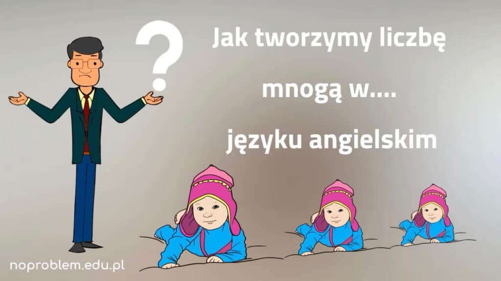 Jak tworzymy liczbę mnogą w języku angielskim