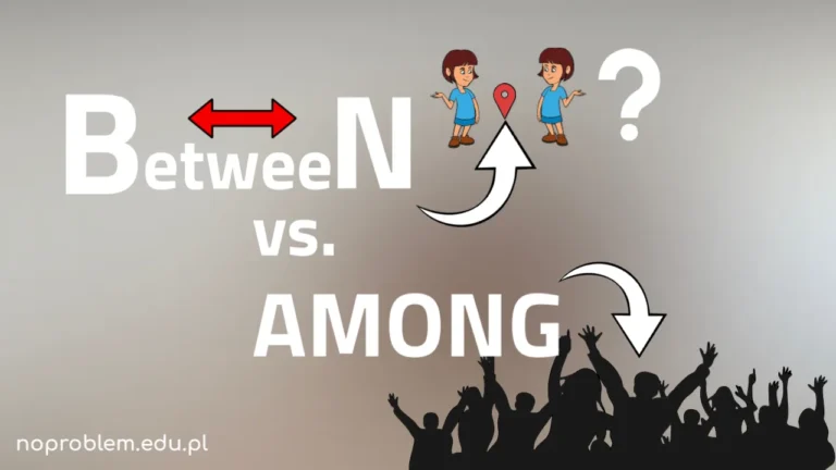 Różnice pomiędzy „between” i „among” w angielskim