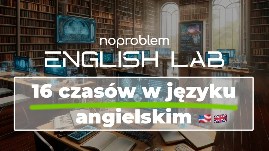 16 czasów w języku angielskim wprowadzenie