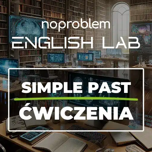 Simple Past i ćwiczenia Simple Past i ćwiczenia